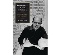 R. James Tobin Neoclassical Music in America (Copertina rigida)