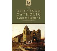 R Jared Staudt J The American Catholic Land Movement: Past, Present (Tascabile)