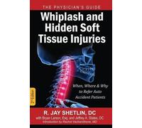 R Jay Shetlin Whiplash and Hidden Soft Tissue Injuries (Tascabile)