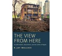 R. Jay Wallace The View from Here (Tascabile)