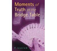 R. Jayaram Moments of Truth at the Bridge Table (Tascabile)