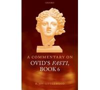 R. Joy Littlewood A Commentary on Ovid's Fasti, Book 6 (Copertina rigida)