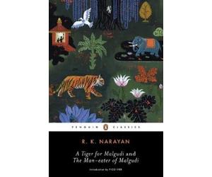 R. K. Narayan A Tiger for Malgudi and the Man-Eater of Malgudi (Tascabile)