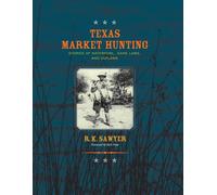 R K Sawyer Texas Market Hunting (Tascabile)
