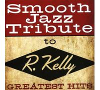 R. Kelly Tribute - Smooth Jazz Tribute To R. Kelly