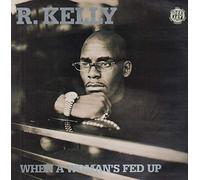 R Kelly - When a Woman's Fed Up
