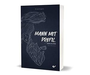 R. Kent Hughes Mann mit Profil: Das biblische Bild des Mannes (Tascabile)
