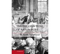 R. Kent Newmyer The Treason Trial of Aaron Burr (Copertina rigida)