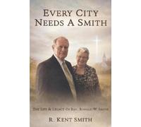 R. Kent Smith Every City Needs A Smith (Tascabile)