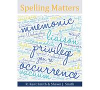 R Kent Smith Shawn J Smith Spelling Matters (Tascabile)