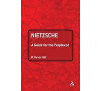 R. Kevin Hill Nietzsche: A Guide for the Perplexed (Tascabile)