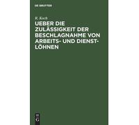R Koch Ueber Die Zulässigkeit Der Beschlagnahme Von Arbeits- (Copertina rigida)