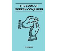R. Kunard The Book Of Modern Conjuring (Tascabile)