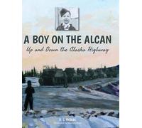 R L Byskal A Boy on the Alcan (Copertina rigida)