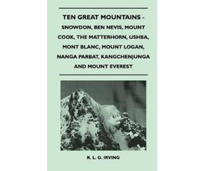 R. L. G. Irving Ten Great Mountains - Snowdon, Ben Nevis, Mount Cook (Tascabile)