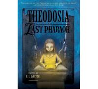 R L Lafevers Theodosia and the Last Pharaoh (Tascabile)