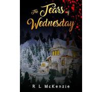 R. L. McKenzie The Tears of Wednesday (Tascabile)