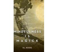 R L Rooks Mindfulness is Magick (Copertina rigida)