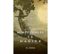 R L Rooks Mindfulness is Magick (Tascabile)