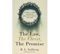 The Law, the Christ, the Promise: A Verse-by-verse Apologetics Bible Study Through Galatians