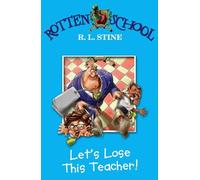 R. L. Stine Let’s Lose This Teacher (Tascabile) Rotten School