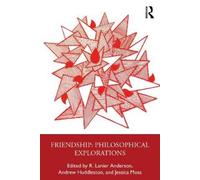 R. Lanier Anderson Friendship: Philosophical Explorations (Tascabile)