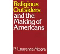 R. Laurence Moore Religious Outsiders and the Making of Americans (Tascabile)