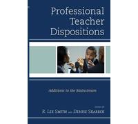 R. Lee Smith Denise Skarbek Professional Teacher Dispositions (Tascabile)