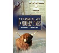 R. Llewellyn Brown A Classical Vet in Modern Times (Tascabile)