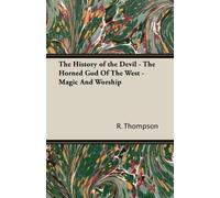 R., Lowe Thomps The History of the Devil - The Horned God Of The Wes (Tascabile)
