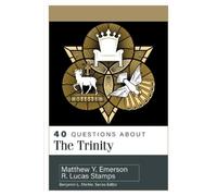 R Lucas Stamps Matthew Y Emerson 40 Questions about the Trinity (Tascabile)