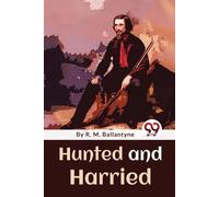 R. M. Ballantyne Hunted and Harried (Tascabile)