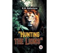 R.M. Ballantyne "Hunting the Lions" (Tascabile)