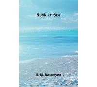 R M Ballantyne Sunk at Sea (Tascabile)