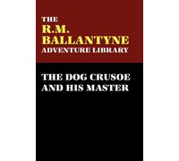 R. M. Ballantyne The Dog Crusoe and His Master (Tascabile)