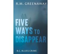 R.M. Greenaway Five Ways to Disappear (Tascabile) B.C. Blues Crime Series