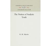 R. M. Martin The Notion of Analytic Truth (Copertina rigida)