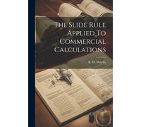 R M Shireby The Slide Rule Applied To Commercial Calculations (Tascabile)