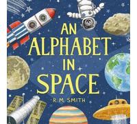R M Smith An Alphabet in Space (Tascabile)