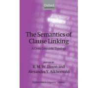 R. M. W. Dixon The Semantics of Clause Linking (Tascabile)