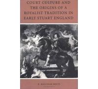 R. Malcolm Smut Court Culture and the Origins of a Royalist Traditio (Tascabile)