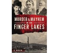 R Marcin Murder and Mayhem in the Finger Lakes (Tascabile) Murder & Mayhem