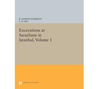 R. Martin Harrison Excavations at Sarachane in Istanbul, Volume 1 (Tascabile)