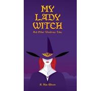 R Max Gibson My Lady Witch and other Wondrous Tales (Copertina rigida)