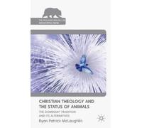 R. McLaughlin Christian Theology and the Status of Animals (Copertina rigida)