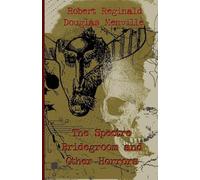 R.; Menville Douglas Reginal The Spectre Bridegroom and Other Horror (Tascabile)