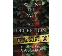 R Michael Cassidy When the Past is All Deception (Tascabile)
