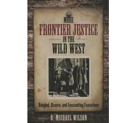 R. Michael Wilson More Frontier Justice in the Wild West (Tascabile)