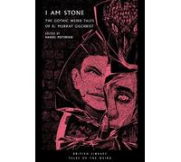 R. Murray Gilchrist I Am Stone (Tascabile) British Library Tales of the Weird