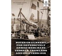 R N Gunnery Sch Notes on Gunnery for Defensively Armed Merchant Vess (Tascabile)